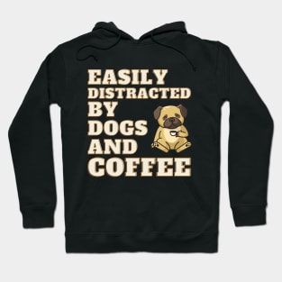 Easily Distracted by Dogs and Coffee Hoodie